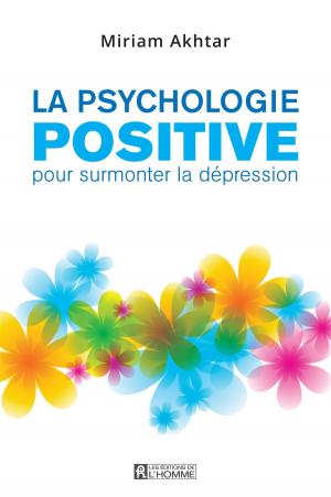Cover of the book La psychologie positive pour surmonter la dépression by Aline Apostolska, Marie-Josée Mercier