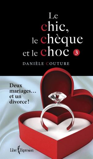 Cover of the book Le Chic, le Chèque et le Choc, tome 3 by Marilou Bourassa