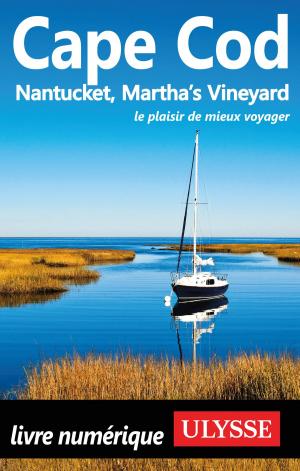 Cover of the book Cape Cod, Nantucket, Martha's Vineyard by Lucette Bernier