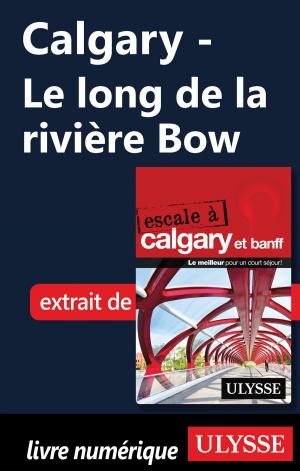 Cover of the book Calgary - Le long de la rivière Bow by Benoit Prieur