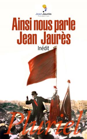 Cover of the book Ainsi nous parle Jean Jaurès by Daniel Cohn-Bendit, Hervé Algalarrondo