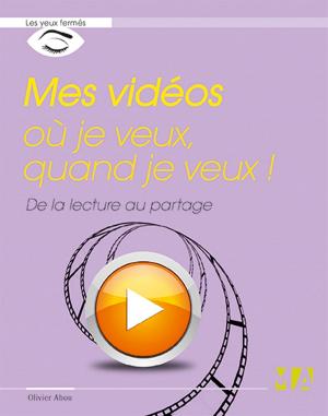 Cover of the book Mes vidéos où je veux, quand je veux ! by Sylvain Caicoya