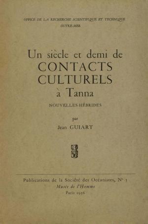 Cover of the book Un siècle et demi de contacts culturels à Tanna, Nouvelles-Hébrides by Sébastien Galliot