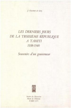 Cover of the book Les derniers jours de la Troisième République à Tahiti, 1938-1940 by Sébastien Galliot