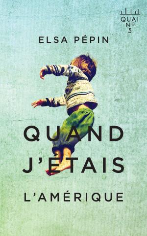 Cover of the book Quand j'étais l'Amérique by Daniel Laforest