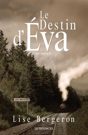 Cover of the book Le Destin d'Éva by Marthe Gagnon-Thibaudeau