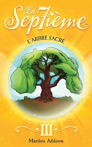 Cover of the book La Septième tome 3 - L'arbre sacré by Julie Royer