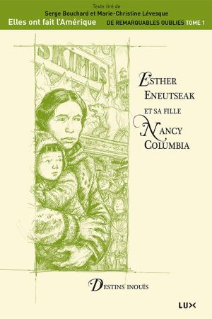 Cover of the book Esther Eneutseak et sa fille Nancy Columbia by Jean-François Nadeau