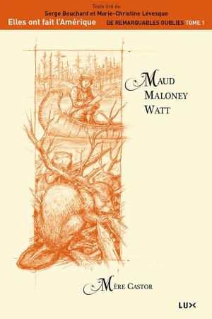 Cover of the book Maud Maloney Watt by Gilles McMillan, Yvon Rivard