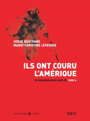 Cover of the book Ils ont couru l'Amérique : De remarquables oubliés Tome 2 by Gabriel Nadeau-Dubois