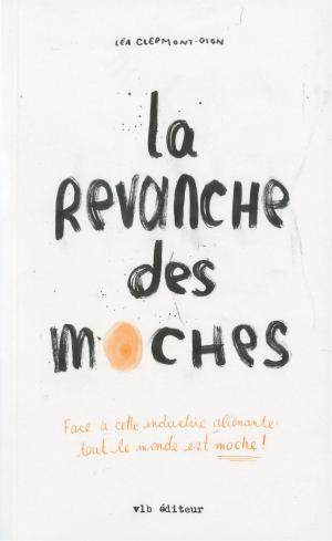 Cover of the book La revanche des moches by Jacques Lanctôt