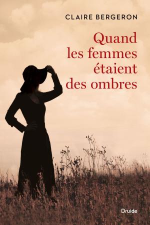 Cover of the book Quand les femmes étaient des ombres by Claude Brisebois