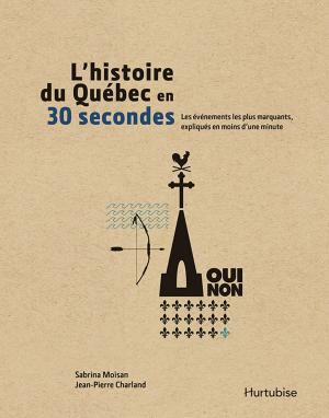 Cover of the book L'histoire du Québec en 30 secondes by Michel David