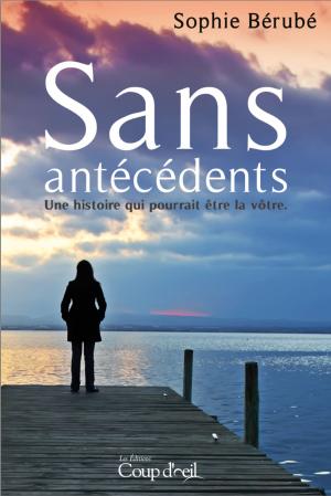 Cover of the book Sans antécédents by Nadia Lakhdari King, Catherine Girard-Audet, Caroline Allard
