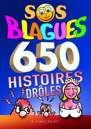Cover of the book SOS BLAGUES 650 Histoires Drôles by Dusty Yevsky