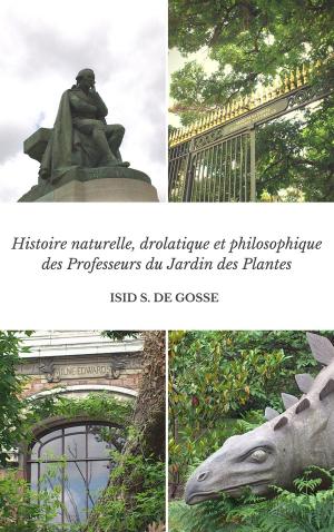 Cover of the book Histoire naturelle, drolatique et philosophique des Professeurs du Jardin des Plantes by Les Standiford