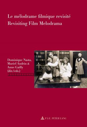 Cover of the book Le mélodrame filmique revisité / Revisiting Film Melodrama by Steffen Albach, Swen Körner, Birte Steven-Vitense, Stefanie Schardien, Edgar Dorn