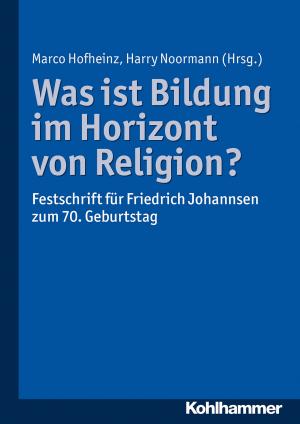 Cover of the book Was ist Bildung im Horizont von Religion? by Nicole Schuster, Ute Schuster