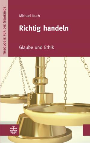 Cover of the book Richtig handeln by Ulrich H. J Körtner.