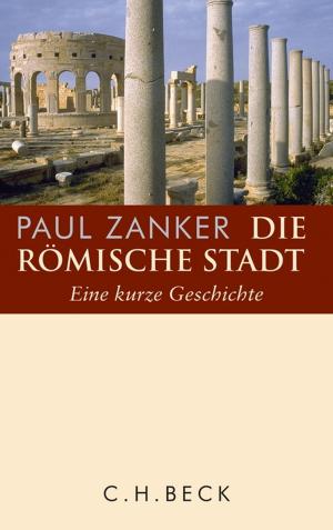 Cover of the book Die römische Stadt by Bernhard F. Klinger, Johannes Schulte, Hans-Oskar Jülicher