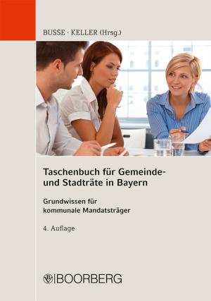 Cover of the book Taschenbuch für Gemeinde- und Stadträte in Bayern by Bernhard Maier, Holger Berens, Andreas Schweitzer