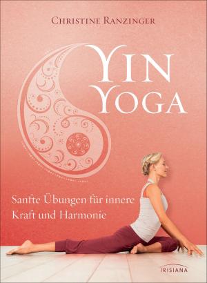Cover of the book Yin Yoga by Romana Lorenz-Zapf, Holger Zapf