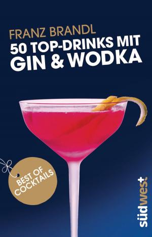 Book cover of 50 Top-Drinks mit Gin und Wodka