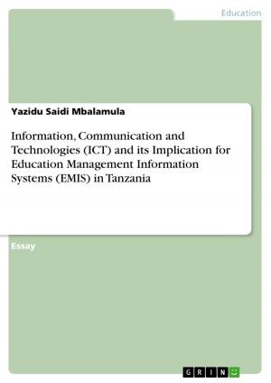 Cover of the book Information, Communication and Technologies (ICT) and its Implication for Education Management Information Systems (EMIS) in Tanzania by Sven Werny