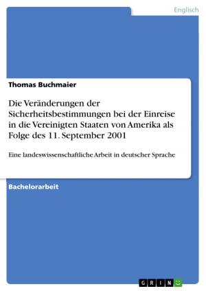 Cover of the book Die Veränderungen der Sicherheitsbestimmungen bei der Einreise in die Vereinigten Staaten von Amerika als Folge des 11. September 2001 by Alexander Pilic