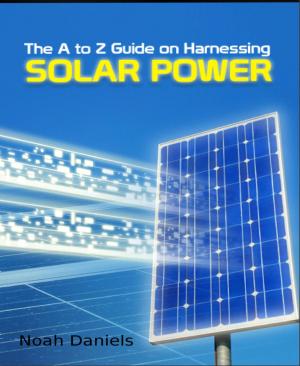 Cover of the book The A to Z Guide on Harnessing Solar Power by W. Kimball Kinnison