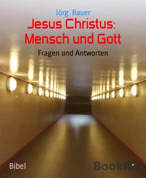 Cover of the book Jesus Christus: Mensch und Gott by A. F. Morland