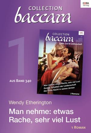 Cover of the book Collection Baccara Band 340 - Titel 1: Man nehme: etwas Rache, sehr viel Lust by Joanna Neil, Sue MacKay, Amy Ruttan