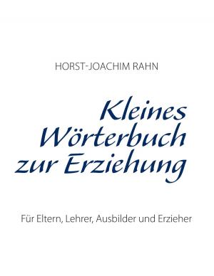 Cover of the book Kleines Wörterbuch zur Erziehung by Frank Ludwig
