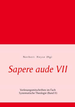 Cover of the book Sapere aude VII by Wolfgang Wimmer