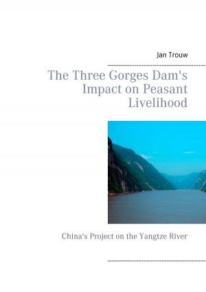 Cover of the book The Three Gorges Dam's Impact on Peasant Livelihood by Klaus Hinrichsen