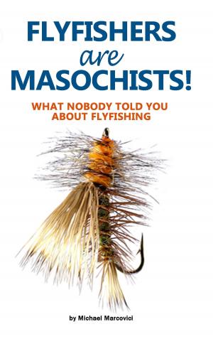 Cover of the book Flyfishers are Masochists! by Rotraud Falke-Held