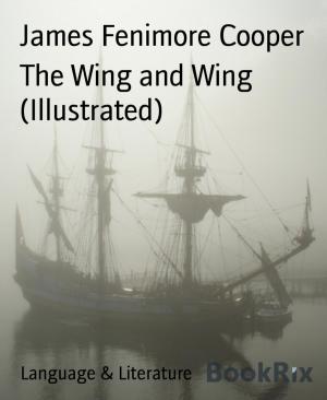 Cover of the book The Wing and Wing (Illustrated) by A. F. Morland