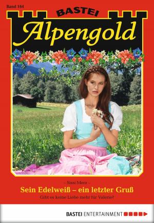 Cover of the book Alpengold - Folge 164 by Rosi Wallner, Toni Eibner, Andreas Kufsteiner, Verena Kufsteiner