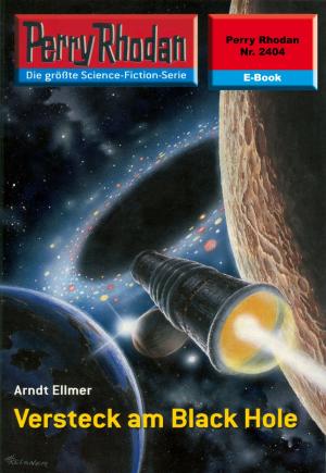 Cover of the book Perry Rhodan 2404: Versteck am Black Hole by A.L. Kessler