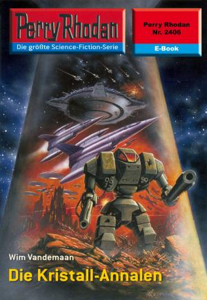 Cover of the book Perry Rhodan 2406: Die Kristall-Annalen by 