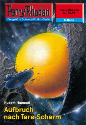 Cover of the book Perry Rhodan 2407: Aufbruch nach Tare-Scharm by Wim Vandemaan