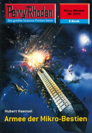 Cover of the book Perry Rhodan 2415: Armee der Mikro-Bestien by Hubert Haensel