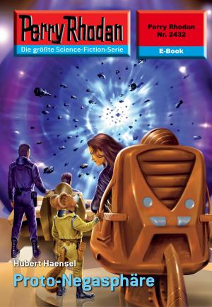 bigCover of the book Perry Rhodan 2432: Proto-Negasphäre by 