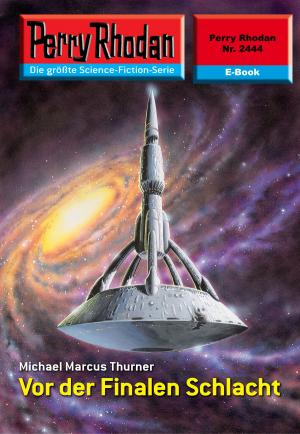 Cover of the book Perry Rhodan 2444: Vor der Finalen Schlacht by Jason R. Koivu