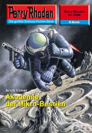 Cover of the book Perry Rhodan 2456: Akademie der Mikro-Bestien by Harvey Patton