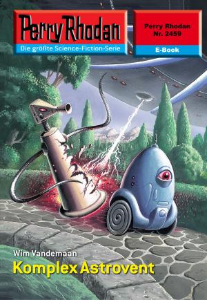 Book cover of Perry Rhodan 2459: Komplex Astrovent