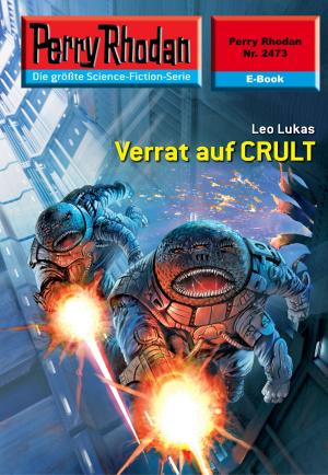 Cover of the book Perry Rhodan 2473: Verrat auf CRULT by Marc A. Herren