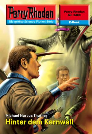 Cover of the book Perry Rhodan 2488: Hinter dem Kernwall by Liza Grimm
