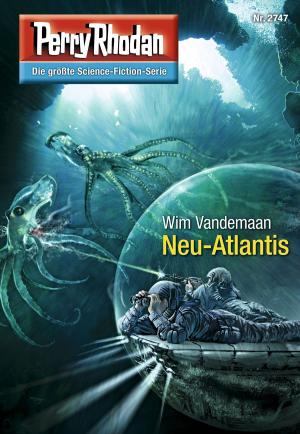 Cover of the book Perry Rhodan 2747: Neu-Atlantis by Michael Marcus Thurner