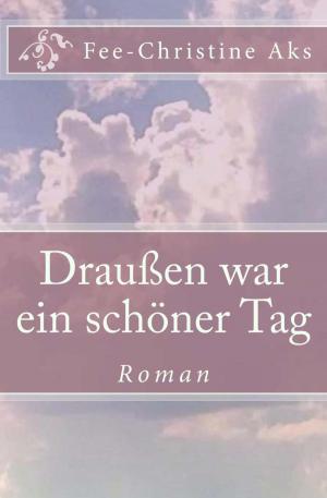 Cover of the book Draußen war ein schöner Tag by Christoph Flieger